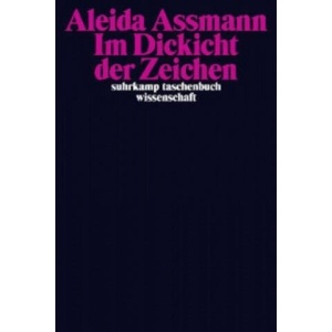 Im Dickicht der Zeichen | Aleida Assmann (ISBN: 9783518296790)