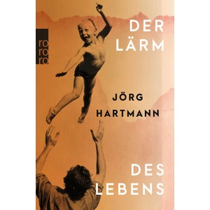 Der Lärm des Lebens | Jörg Hartmann (ISBN: 9783499014765)