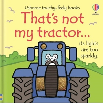 That's not my tractor… - Fiona Watt Usborne Publishing Ltd