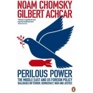 Perilous Power: The Middle East and U. S. Foreign Policy | Noam Chomsky (2008)