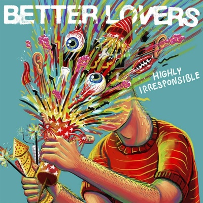 Better Lovers Highly Irresponsible 1 CD