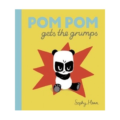 Pom Pom Gets the Grumps Pom Pom Panda Sophy Henn