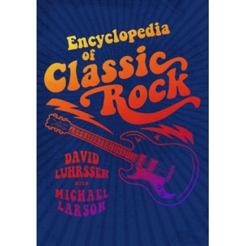 Encyclopedia of Classic Rock | David Luhrssen, Mike Larson