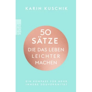 50 Sätze, die das Leben leichter machen | Karin Kuschik (ISBN: 9783499008368)
