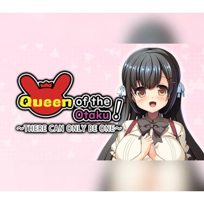 Queen of the Otaku: There can be Only One