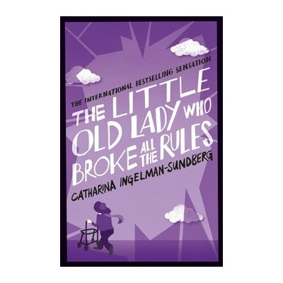The Little Old Lady Who Broke All the Rules - Catharina Ingelman-Sundberg