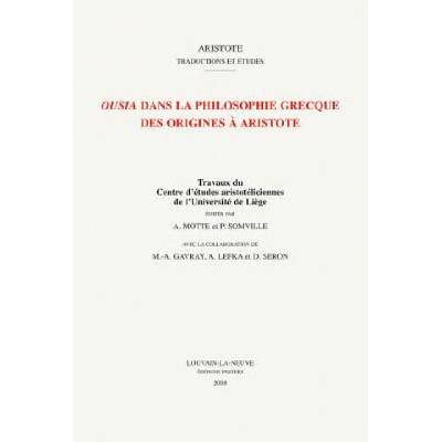 Ousia Dans La Philosophie Grecque Des Origines a Aristote | A. Motte, P. Somville