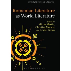 Romanian Literature as World Literature | Mircea Martin, Thomas Oliver Beebee, Christian Moraru (ISBN: 9781501354649)