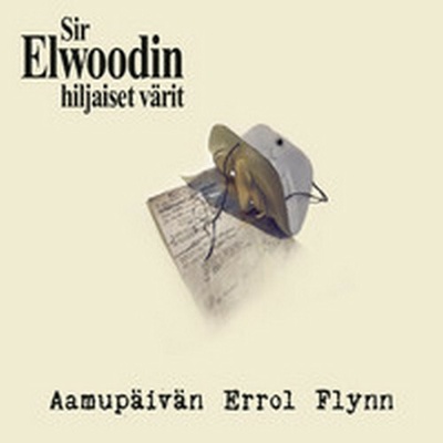 Sir Elwoodin Hiljaiset Varit - Aamupaivan Errol Flynn / Digipack CD