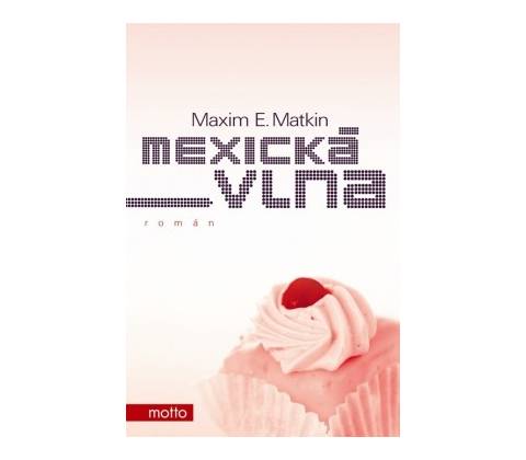 Mexická vlna - E. Matkin Maxim