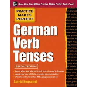 Practice Makes Perfect German Verb Tenses | Astrid Henschel (2013)