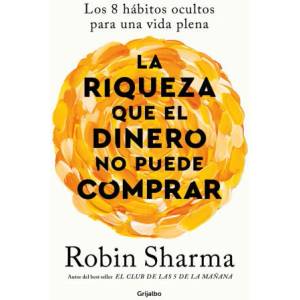 LA RIQUEZA QUE EL DINERO NO PUEDE COMPRAR | SHARMA, ROBIN (ISBN: 9788425366345)
