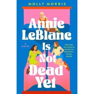 Annie LeBlanc Is Not Dead Yet | Molly Morris (ISBN: 9781915026774)