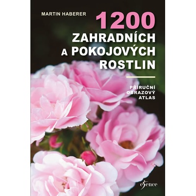 1200 zahradních a pokojových rostlin - Martin Haberer