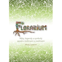 Florarium - Mýty, legendy a symboly spjaté s květinami a rostlinami - Cattabiani Alfredo