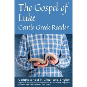 Gospel of Luke, Gentle Greek Reader: Complete text in Greek and English, reading practice for students of God's word in Koine Greek | Greg Kane (ISBN: 9781722664961)