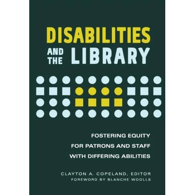 Differing Abilities and the Library: Fostering Equity for Patrons and Staff with Disabilities | Clayton A. Copeland