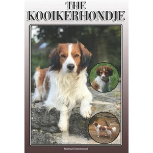 The Kooikerhondje: A Complete and Comprehensive Owners Guide To: Buying, Owning, Health, Grooming, Training, Obedience, Understanding and | Michael Stonewood (2019)