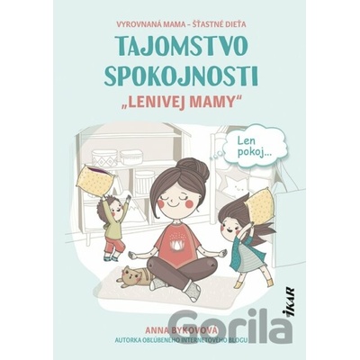 Tajomstvo spokojnosti „lenivej mamy“ - Bykovová Anna
