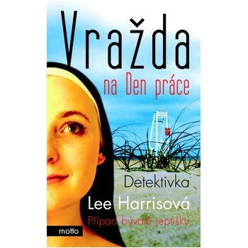 Vražda na Den práce -- Případ bývalé jeptišky - Lee Harrisová