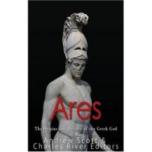 Ares: The Origins and History of the Greek God of War | Charles River Editors (ISBN: 9781546895282)