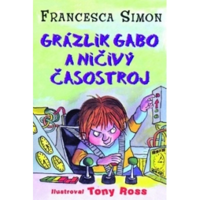 Grázlik Gabo a ničivý časostroj | Francesca Simon