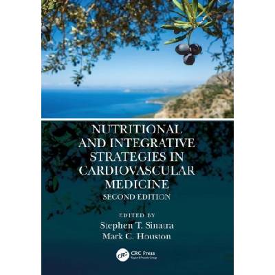 Nutritional and Integrative Strategies in Cardiovascular Medicine | Stephen T. Sinatra, Mark C. Houston
