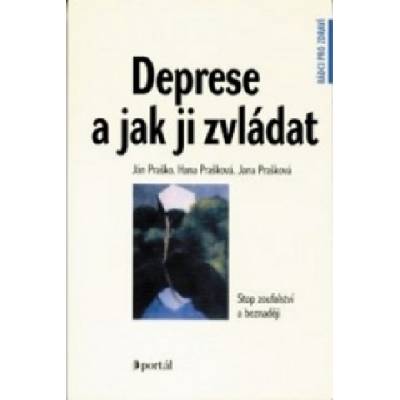 Deprese a jak ji zvládat (Ján Praško,Hana Prašková,Jana Prašková)(Brožovaná)
