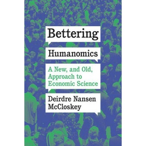 Bettering Humanomics | Deirdre Nansen Mccloskey (ISBN: 9780226826516)