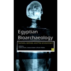 Egyptian Bioarchaeology | Salima Ikram, Jessica Kaiser, Roxie Walker (ISBN: 9789088902871)