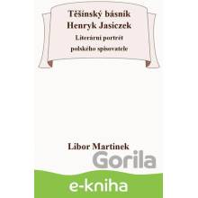 Těšínský básník Henryk Jasiczek - Libor Martinek