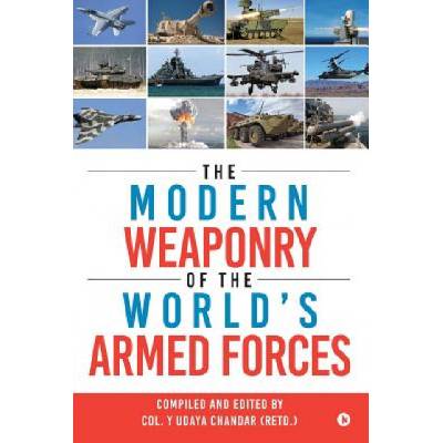 The Modern Weaponry of the World's Armed Forces