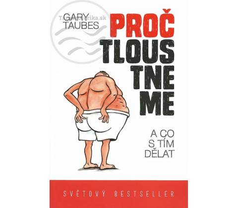Proč tloustneme - Taubes Gary