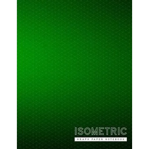 Isometric Graph Paper Notebook: Green Creative 3D Graph Paper 1/4 Inch Equilateral Triangle Engineer Notebook Drafting Paper Isometric pad | Rosa Studios (ISBN: 9781073314935)