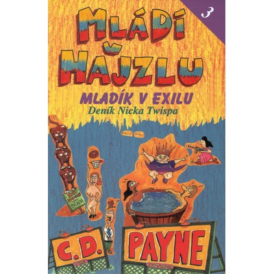 Mládí v hajzlu 3 -- Mladík v exilu, Deník Nicka Twispa - C.D. Payne