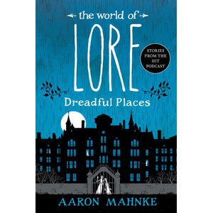 WORLD OF LORE DREADFUL PLACES | MAHNKE AARON (2024)