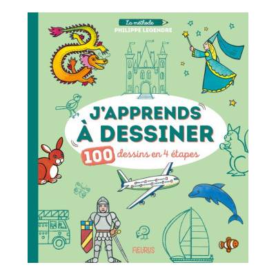 J apprends à dessiner - 100 dessins en 4 étapes | Philippe Legendre