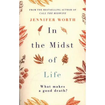 Image 1 of In the Midst of Life | Jennifer Worth