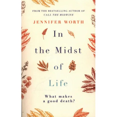 In the Midst of Life | Jennifer Worth