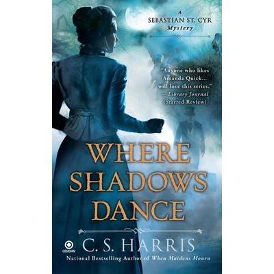 Where Shadows Dance | C. S. Harris