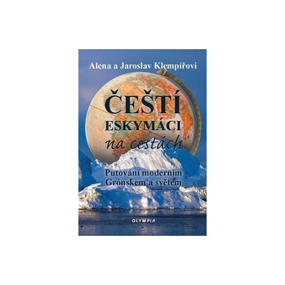Čeští eskymáci na cestách - Alena Klempířová, Jaroslav Klempíř