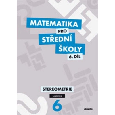 Matematika pro střední školy 6.díl Pracovní sešit - Mgr. Ivana Šubrtová, Mgr. Jakub Mrázek