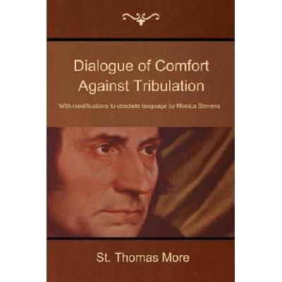 Dialogue of Comfort Against Tribulation | St Thomas More