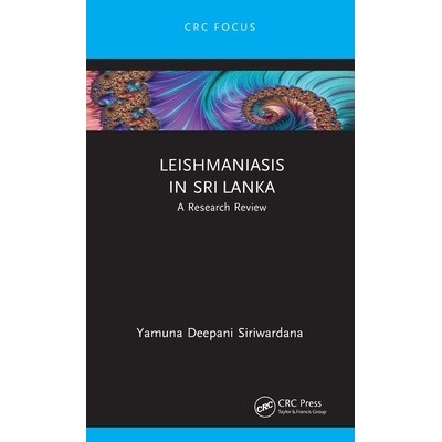 Leishmaniasis in Sri Lanka: A Research Review Siriwardana Yamuna Deepani