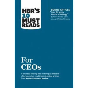 HBR's 10 Must Reads for CEOs (with bonus article "Your Strategy Needs a Strategy" by Martin Reeves, Claire Love, and Philipp Tillmanns) | Harvard Business Review (ISBN: 9781633697157)
