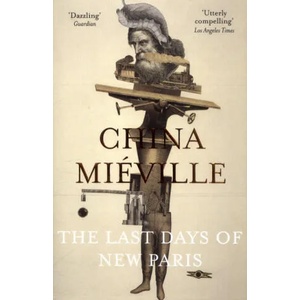Last Days of New Paris | China Mieville (ISBN: 9781447296553)