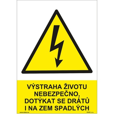 DUKO VÝSTRAHA ŽIVOTU NEBEZPEČNO, DOTÝKAT SE DRÁTŮ I NA ZEM SPADLÝCH Formát: 210 x 297 mm, Materiál: plast 5 mm, samolepící vinylová fólie