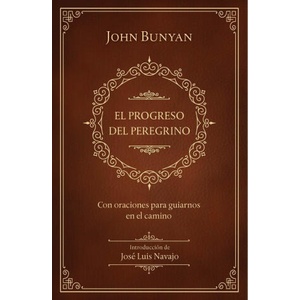 El Progreso del Peregrino: Con Oraciones Para Guiarnos En El Camino / The Pilgri MS Progress: With Prayers to Guide Us Along the Way | John Bunyan (ISBN: 9781644738719)
