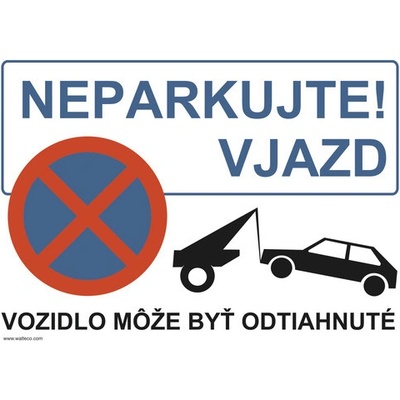 Neparkujte vjazd Vozidlo môže byť odtiahnuté, ceduľka