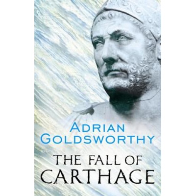 Fall of Carthage - Goldsworthy Adrian